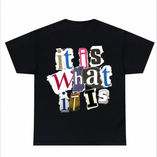 IT IS WHAT IT IS T-Shirt