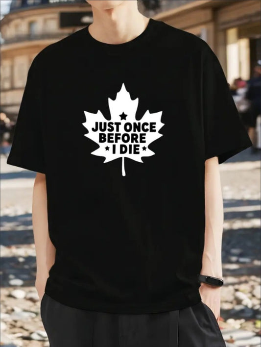 JUST ONCE BEFORE I DIE T-Shirt